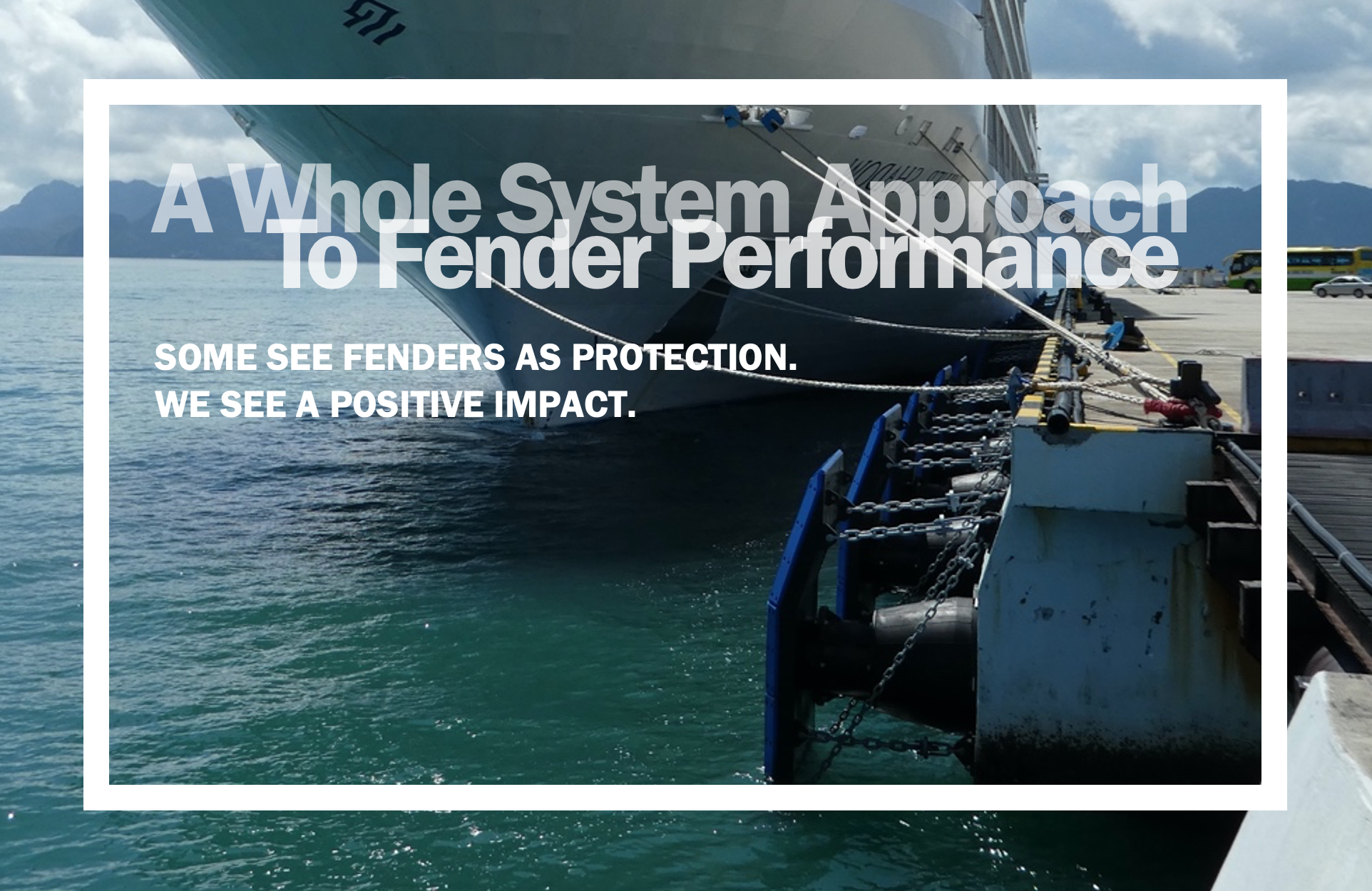 A whole system approach to fender performance